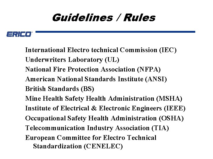 Guidelines / Rules International Electro technical Commission (IEC) Underwriters Laboratory (UL) National Fire Protection
