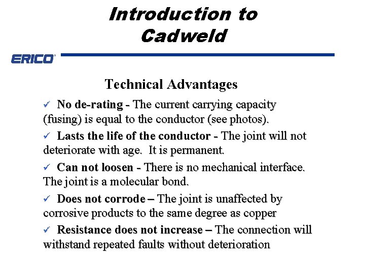 Introduction to Cadweld Technical Advantages No de-rating - The current carrying capacity (fusing) is