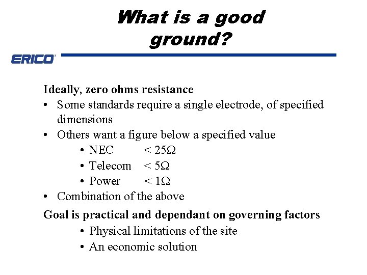 What is a good ground? Ideally, zero ohms resistance • Some standards require a