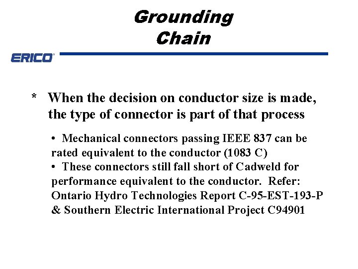 Grounding Chain * When the decision on conductor size is made, the type of