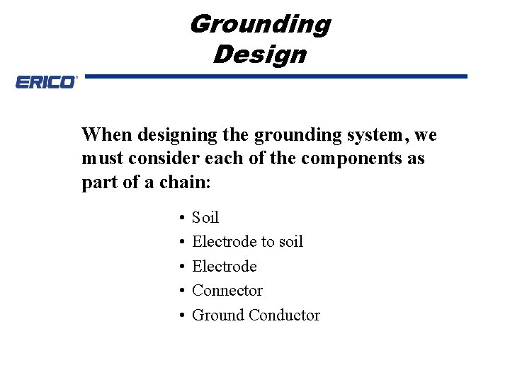 Grounding Design When designing the grounding system, we must consider each of the components