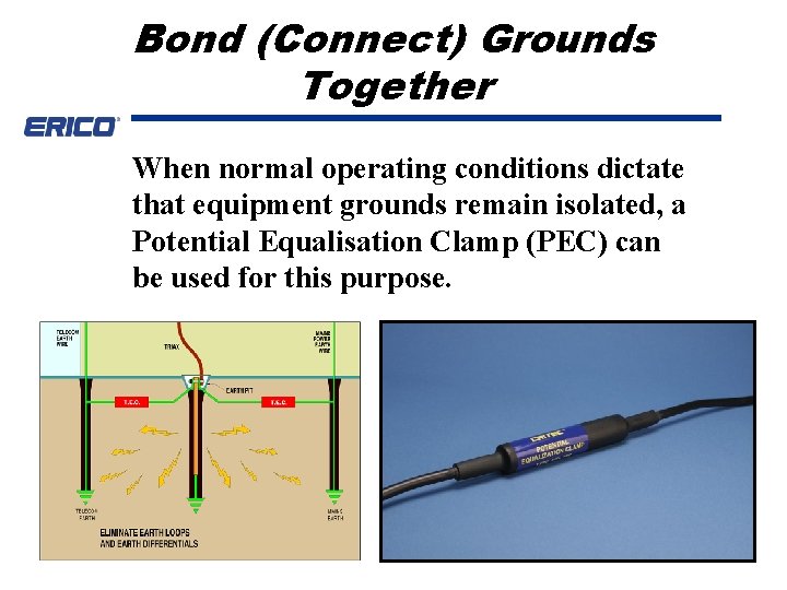 Bond (Connect) Grounds Together When normal operating conditions dictate that equipment grounds remain isolated,