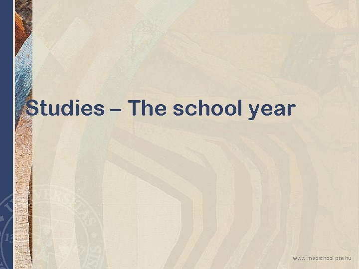 Studies – The school year www. medschool. pte. hu 