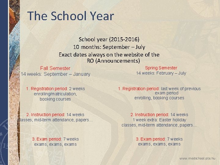 The School Year School year (2015 -2016) 10 months: September – July Exact dates