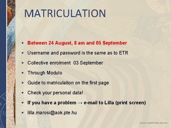 MATRICULATION w Between 24 August, 8 am and 05 September w Username and password