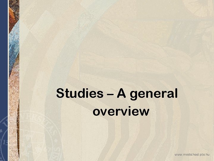 Studies – A general overview www. medschool. pte. hu 