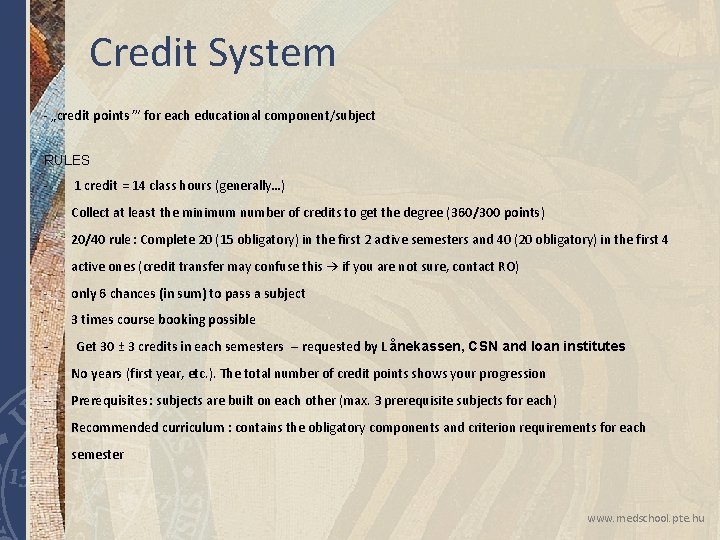 Credit System - „credit points ’” for each educational component/subject RULES - 1 credit