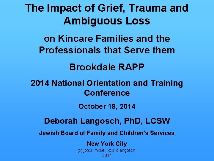 The Impact of Grief, Trauma and Ambiguous Loss on Kincare Families and the Professionals