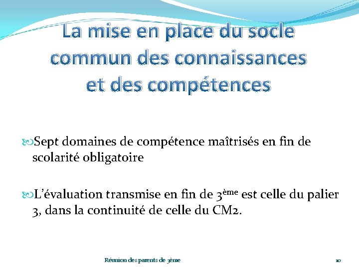 La mise en place du socle commun des connaissances et des compétences Sept domaines