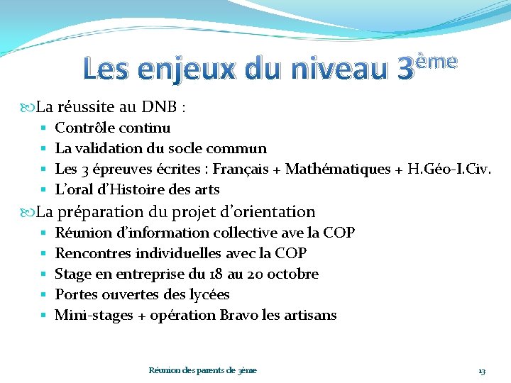 Les enjeux du niveau ème 3 La réussite au DNB : § Contrôle continu