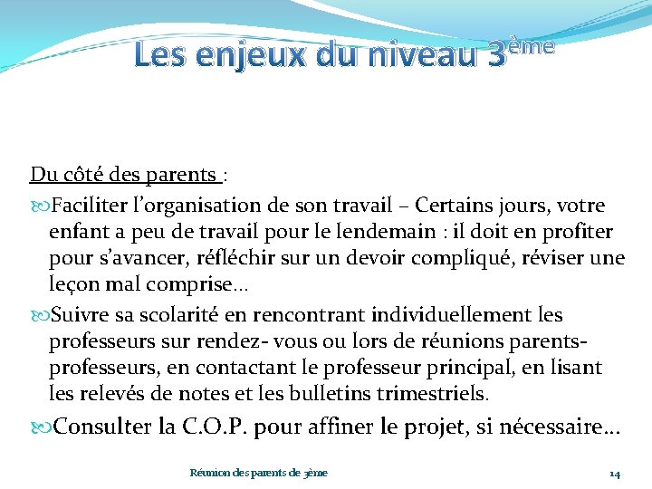 Les enjeux du niveau ème 3 Du côté des parents : Faciliter l’organisation de