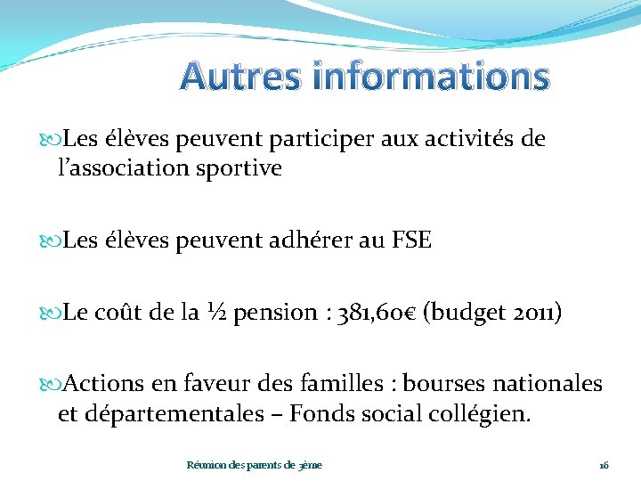 Autres informations Les élèves peuvent participer aux activités de l’association sportive Les élèves peuvent