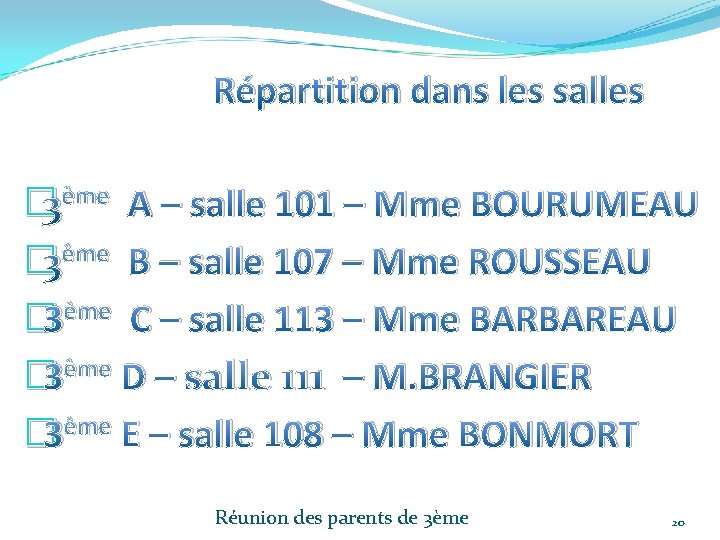 Répartition dans les salles � 3ème A – salle 101 – Mme BOURUMEAU �