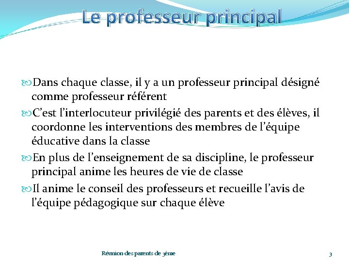 Le professeur principal Dans chaque classe, il y a un professeur principal désigné comme