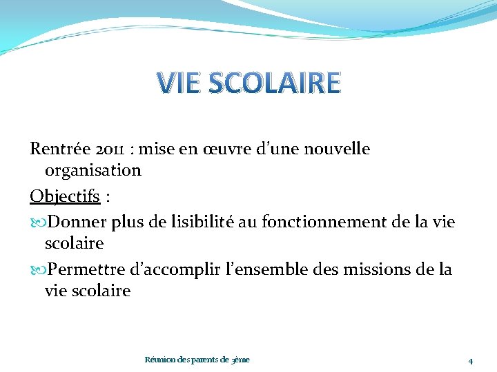 VIE SCOLAIRE Rentrée 2011 : mise en œuvre d’une nouvelle organisation Objectifs : Donner