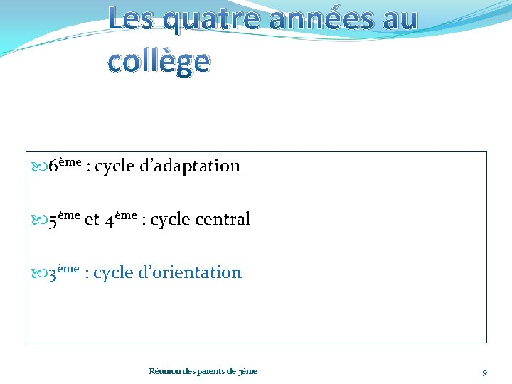 Les quatre années au collège 6ème : cycle d’adaptation 5ème et 4ème : cycle