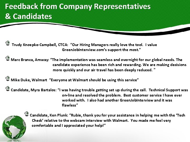 Feedback from Company Representatives & Candidates Trudy Knoepke-Campbell, CTCA: “Our Hiring Managers really love