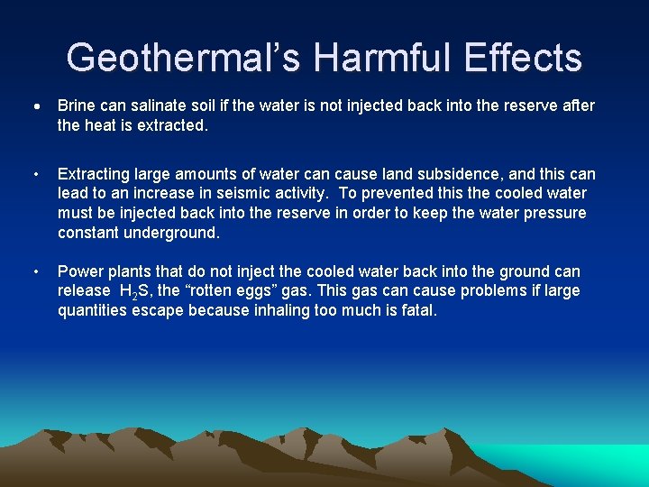 Geothermal’s Harmful Effects Brine can salinate soil if the water is not injected back