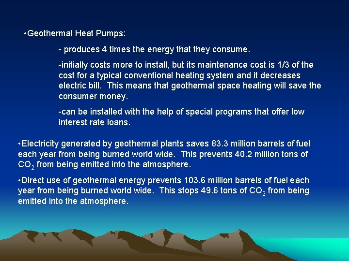  • Geothermal Heat Pumps: - produces 4 times the energy that they consume.