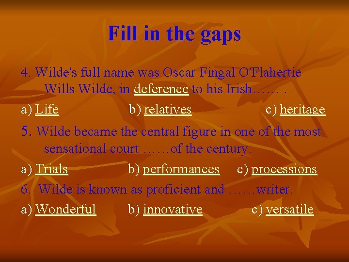 Fill in the gaps 4. Wilde's full name was Oscar Fingal O'Flahertie Wills Wilde,