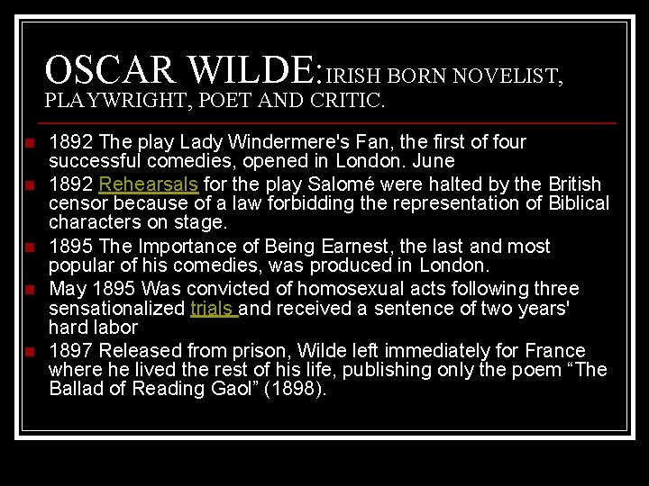 OSCAR WILDE: IRISH BORN NOVELIST, PLAYWRIGHT, POET AND CRITIC. n n n 1892 The