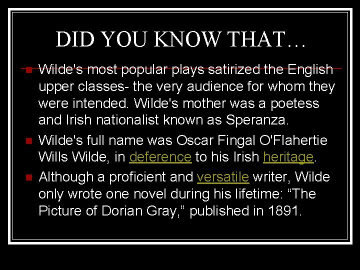 DID YOU KNOW THAT… n n n Wilde's most popular plays satirized the English