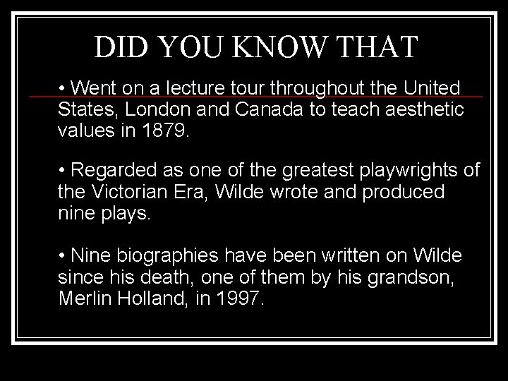DID YOU KNOW THAT • Went on a lecture tour throughout the United States,