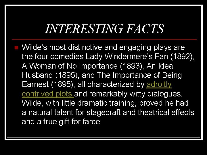 INTERESTING FACTS n Wilde’s most distinctive and engaging plays are the four comedies Lady
