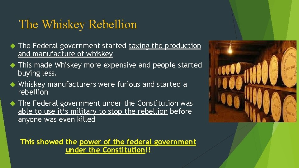 The Whiskey Rebellion The Federal government started taxing the production and manufacture of whiskey