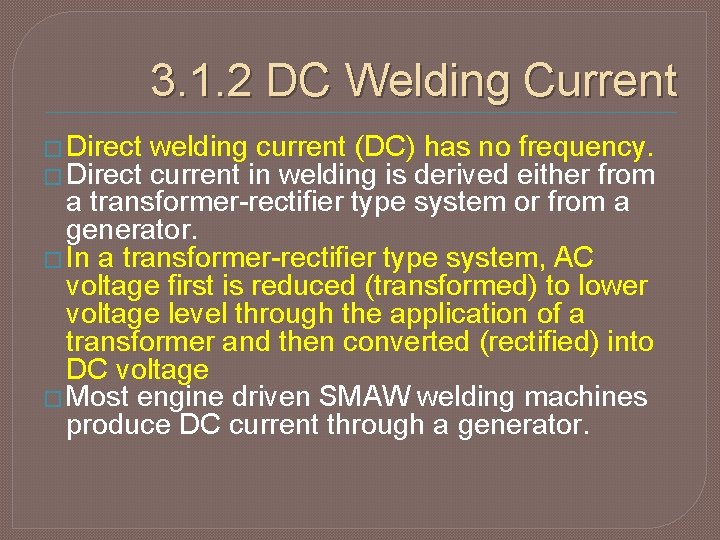 3. 1. 2 DC Welding Current � Direct welding current (DC) has no frequency.