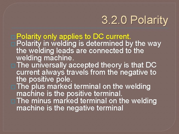 3. 2. 0 Polarity � Polarity only applies to DC current. in welding is