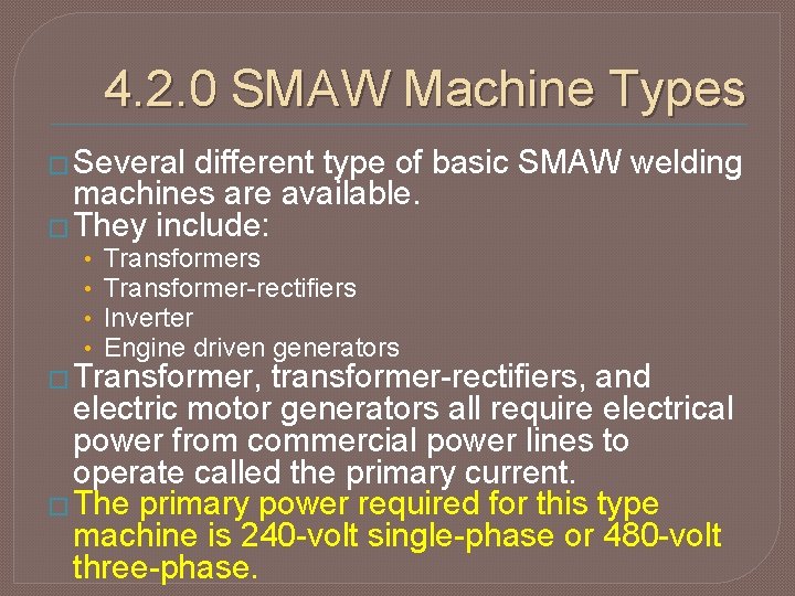 4. 2. 0 SMAW Machine Types � Several different type of basic SMAW welding