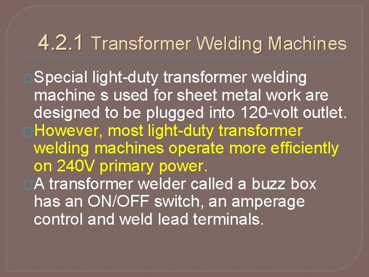 4. 2. 1 Transformer Welding Machines �Special light-duty transformer welding machine s used for