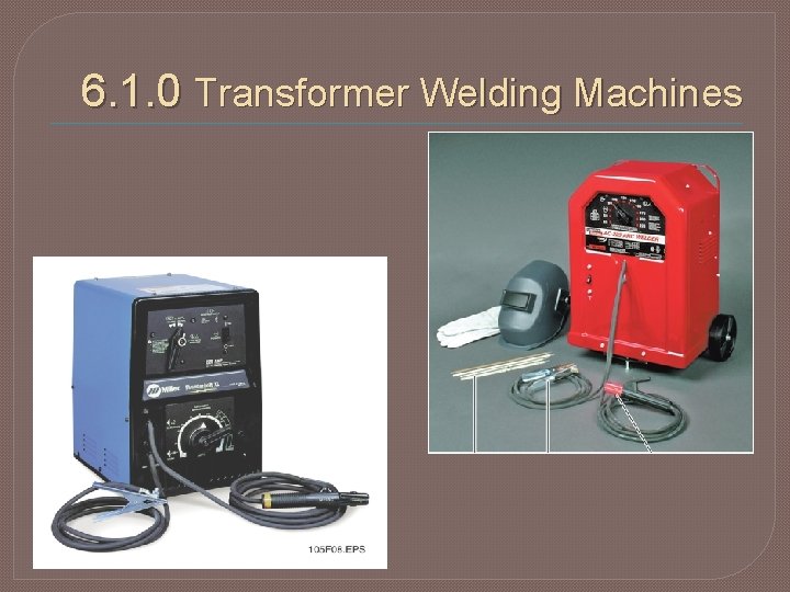 6. 1. 0 Transformer Welding Machines 