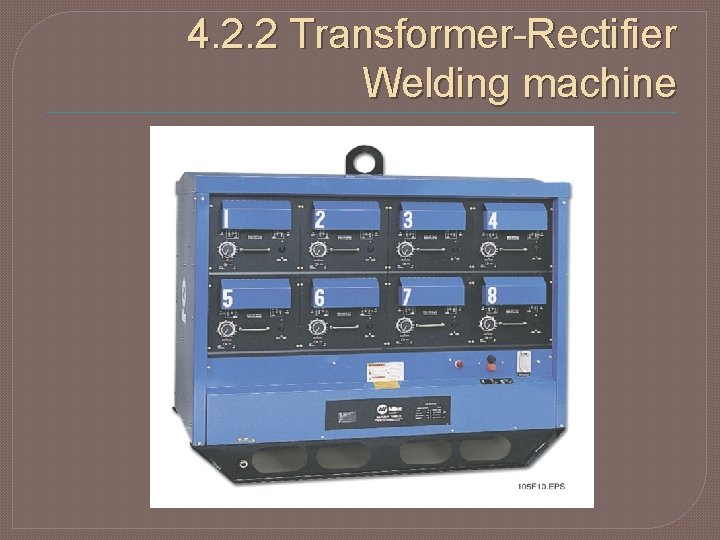 4. 2. 2 Transformer-Rectifier Welding machine 