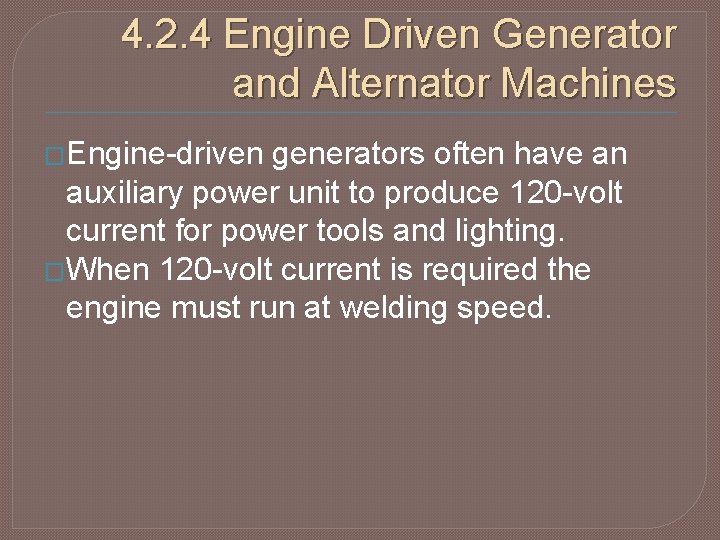 4. 2. 4 Engine Driven Generator and Alternator Machines �Engine-driven generators often have an