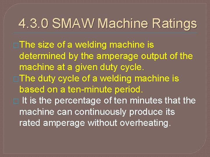 4. 3. 0 SMAW Machine Ratings �The size of a welding machine is determined