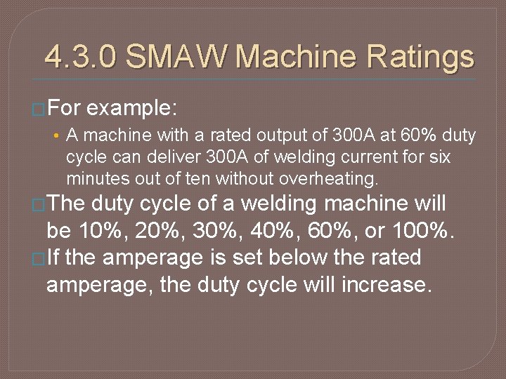 4. 3. 0 SMAW Machine Ratings �For example: • A machine with a rated