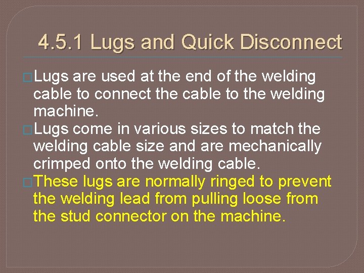 4. 5. 1 Lugs and Quick Disconnect �Lugs are used at the end of