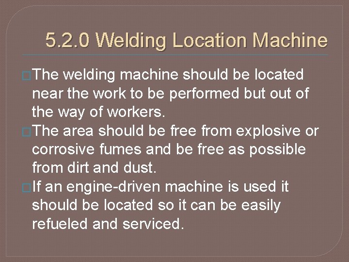 5. 2. 0 Welding Location Machine �The welding machine should be located near the