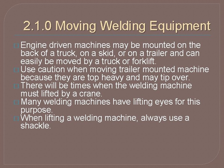 2. 1. 0 Moving Welding Equipment � Engine driven machines may be mounted on