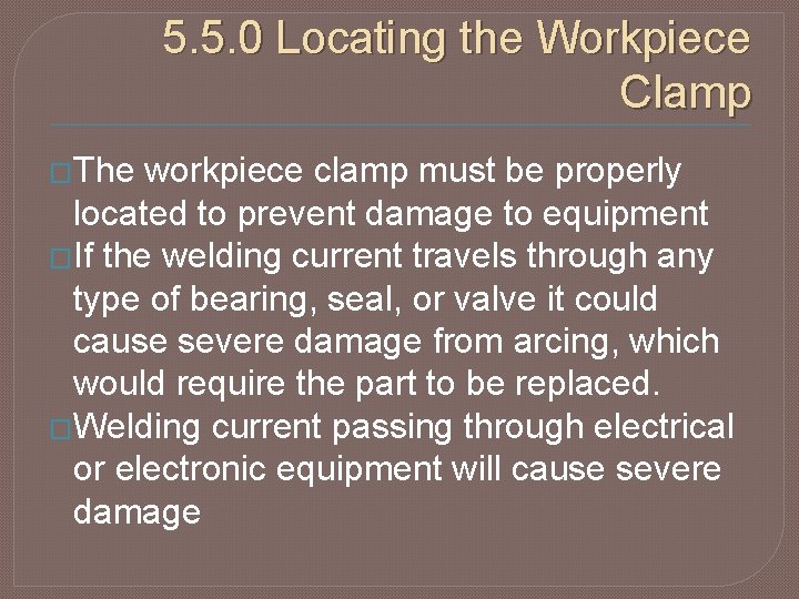 5. 5. 0 Locating the Workpiece Clamp �The workpiece clamp must be properly located