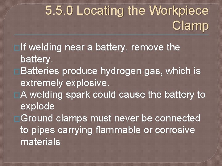 5. 5. 0 Locating the Workpiece Clamp �If welding near a battery, remove the