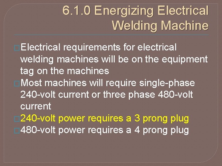 6. 1. 0 Energizing Electrical Welding Machine �Electrical requirements for electrical welding machines will