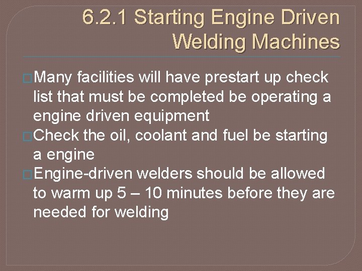 6. 2. 1 Starting Engine Driven Welding Machines �Many facilities will have prestart up