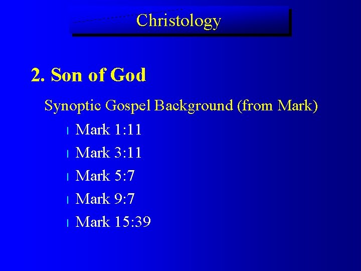 Christology 2. Son of God Synoptic Gospel Background (from Mark) l Mark 1: 11