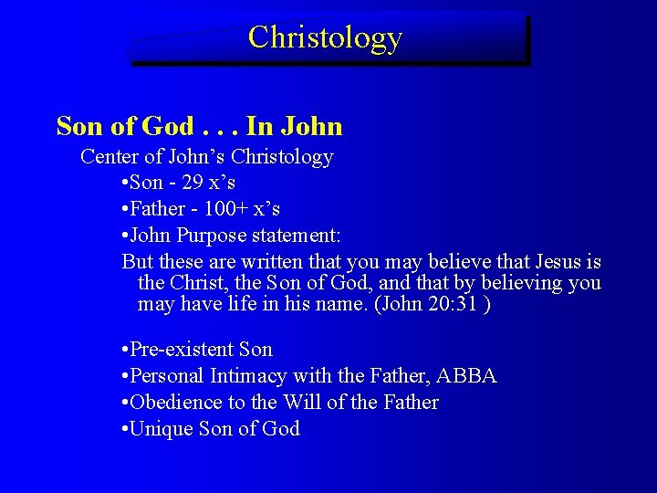Christology Son of God. . . In John Center of John’s Christology • Son