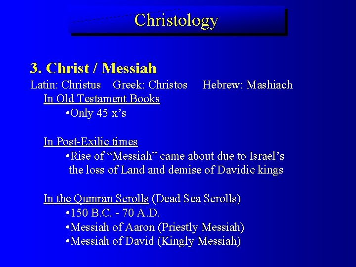 Christology 3. Christ / Messiah Latin: Christus Greek: Christos In Old Testament Books •