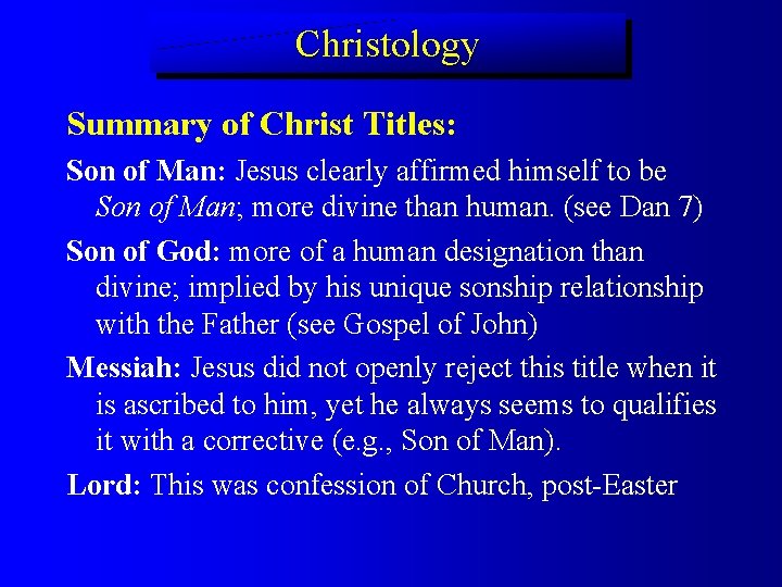 Christology Summary of Christ Titles: Son of Man: Jesus clearly affirmed himself to be