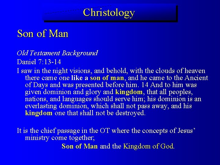 Christology Son of Man Old Testament Background Daniel 7: 13 -14 I saw in